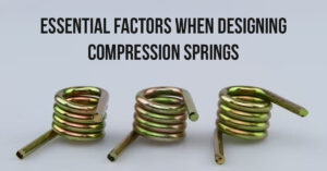 Essential Factors When Designing Compression Springs
